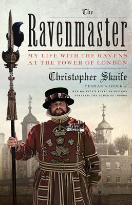 The Ravenmaster: My Life with the Ravens at the Tower of London