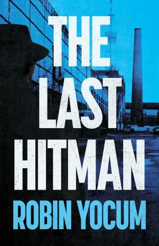 The Last Hitman by Robin Yocum