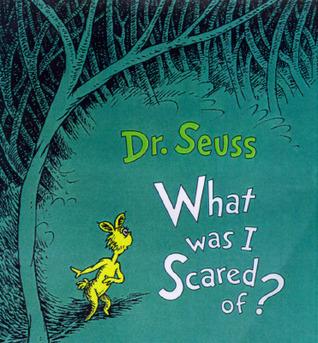 What Was I Scared Of